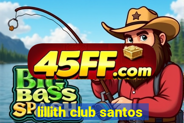 lillith club santos